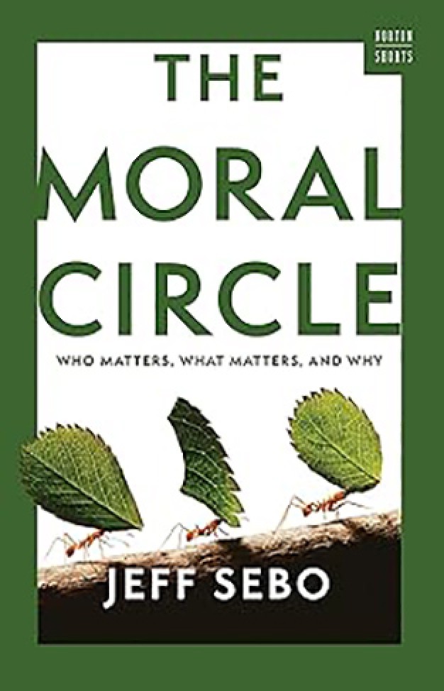 The Moral Circle - Who Matters, What Matters, and Why